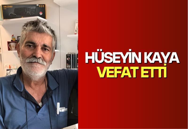 Hüseyin Kaya vefat etti