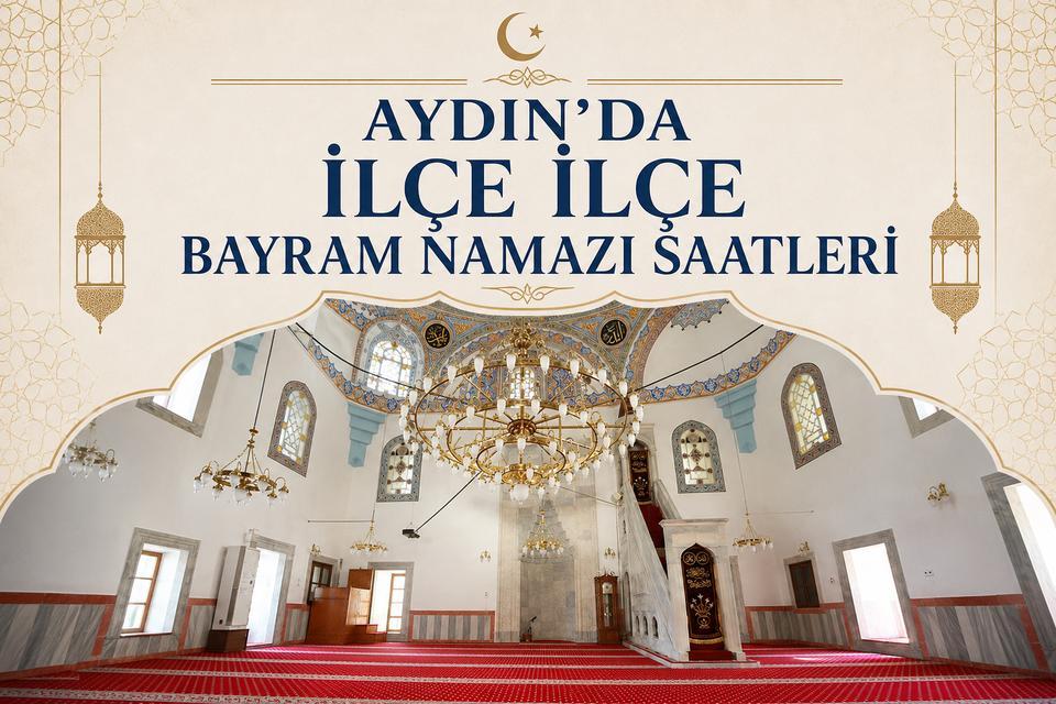 Aydın'da ilçe ilçe bayram namazı saatleri