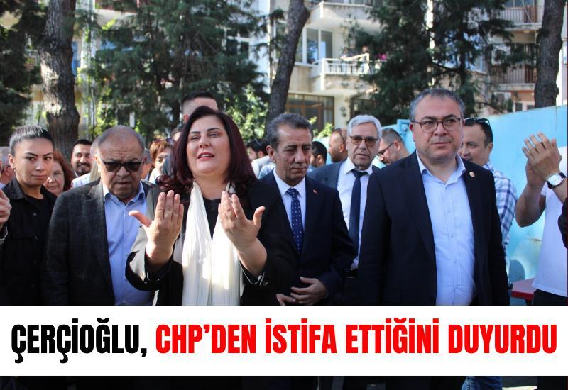 Çerçioğlu, CHP’den istifa ettiğini duyurdu