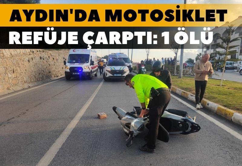 Aydın'da motosiklet refüje çarptı: 1 ölü, 1 yaralı