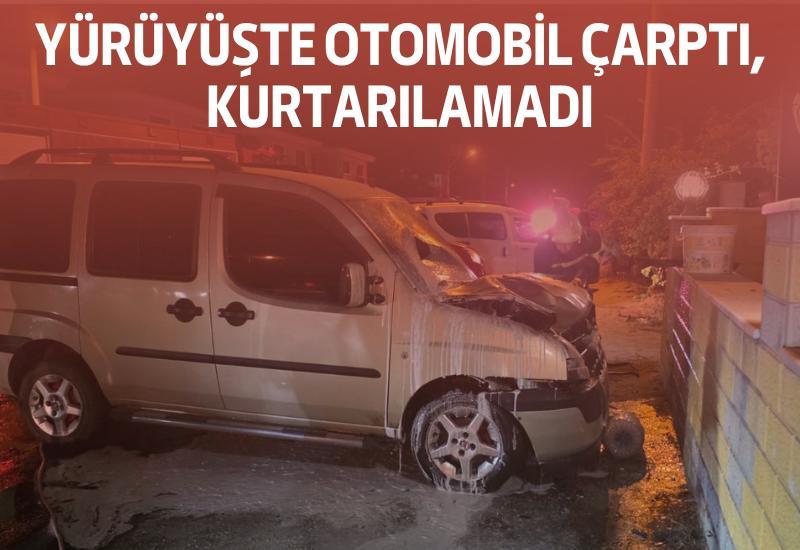 Yürüyüşte otomobil çarptı, kurtarılamadı