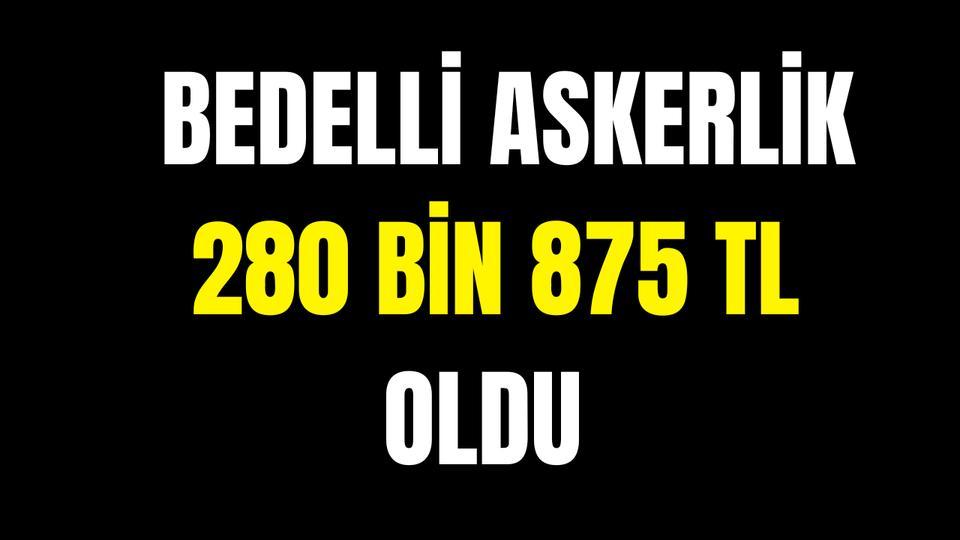 Bedelli askerlik 280 bin 875 TL oldu