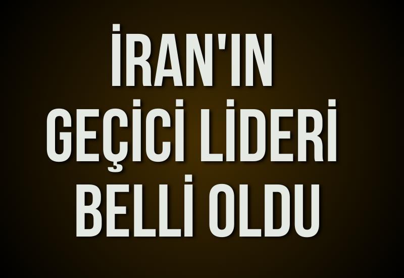 İran'ın geçici lideri belli oldu