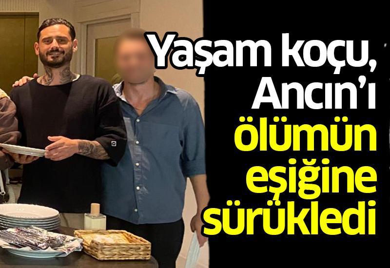 Yaşam koçu, Ancın’ı ölümün eşiğine sürükledi