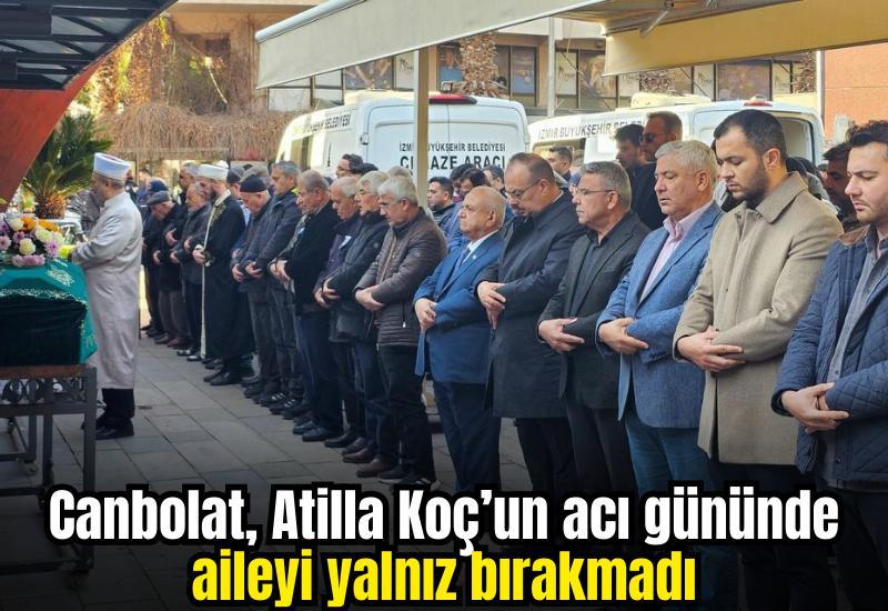 Canbolat, Atilla Koç’un acı gününde aileyi yalnız bırakmadı