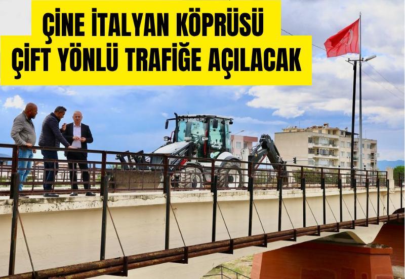 Çine İtalyan Köprüsü çift yönlü trafiğe açılacak