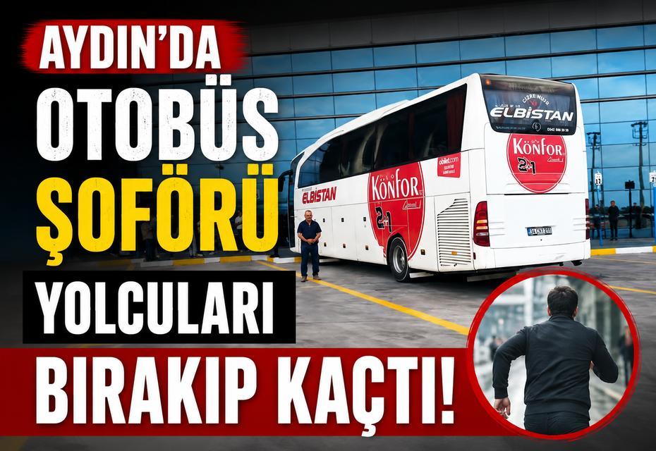 Aydın'da otobüs şoförü yolcuları bırakıp kaçtı