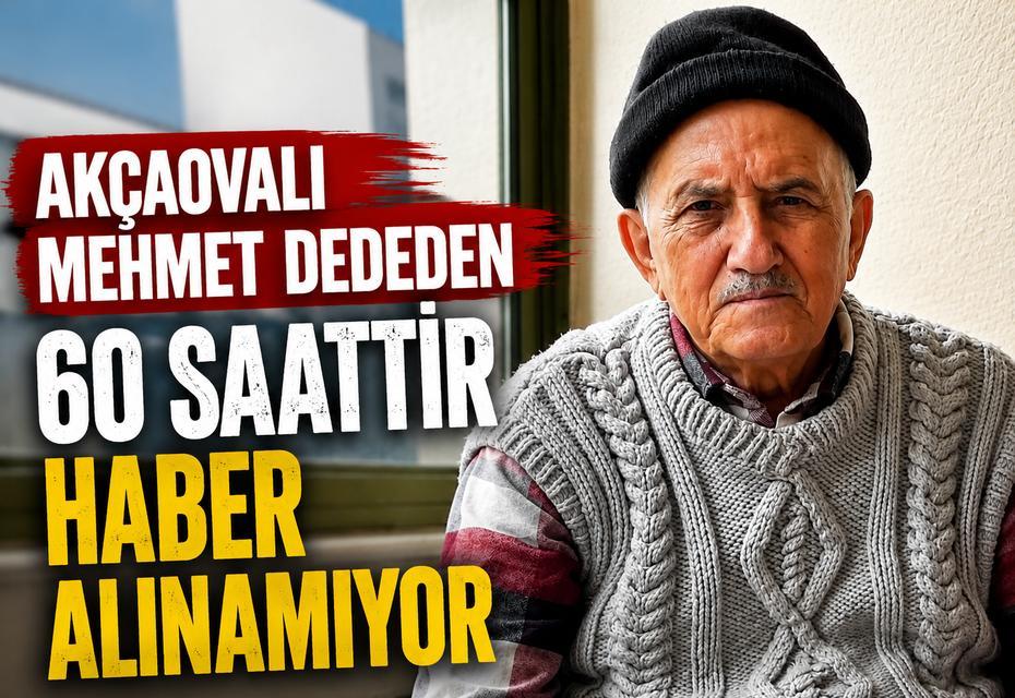 Akçaovalı Mehmet dededen 60 saattir haber alınamıyor