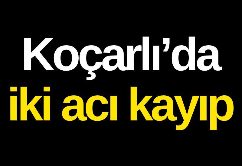 Koçarlı’da iki acı kayıp