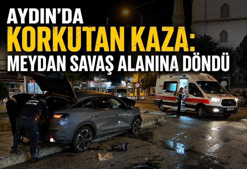 Aydın'da korkutan kaza: Meydan savaş alanına döndü