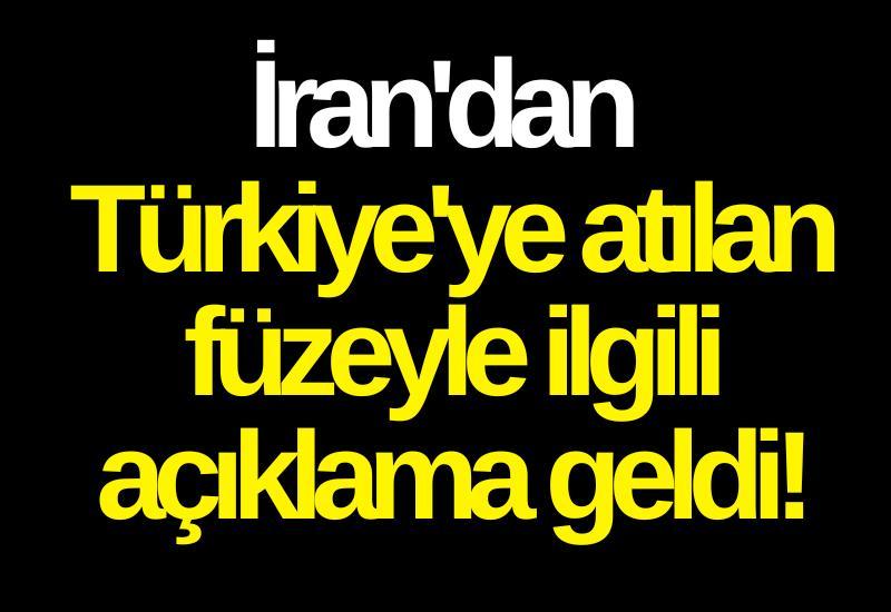 İran'dan Türkiye'ye atılan füzeyle ilgili açıklama geldi!
