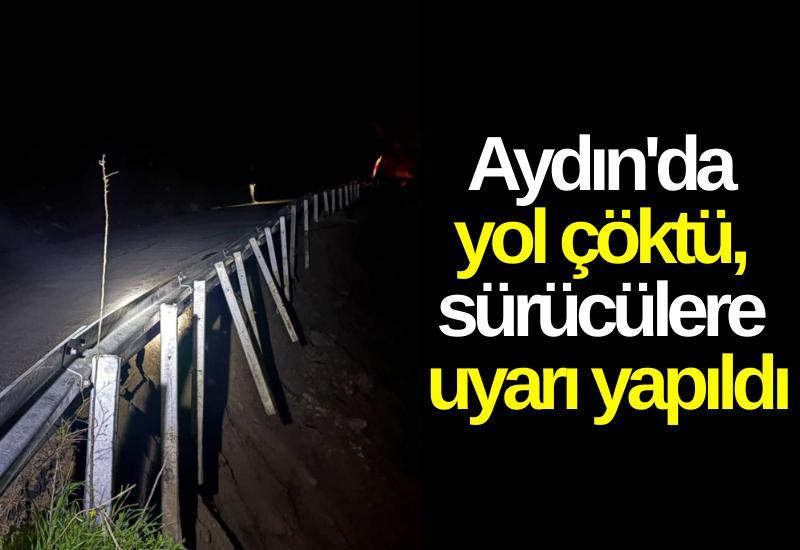 Aydın'da yol çöktü, sürücülere uyarı yapıldı