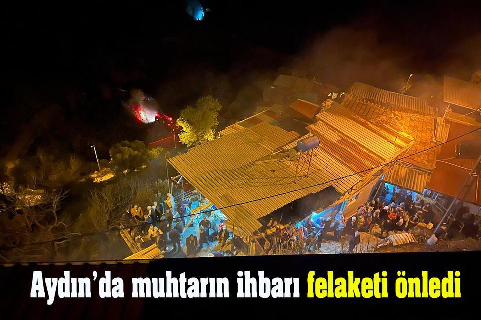 Aydın’da muhtarın ihbarı felaketi önledi