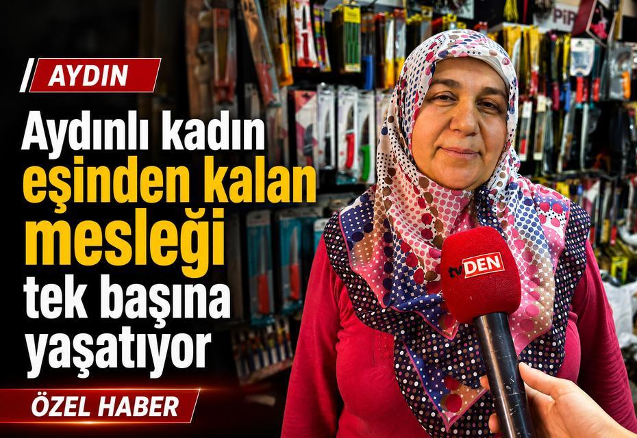 Aydınlı kadın eşinden kalan mesleği tek başına yaşatıyor