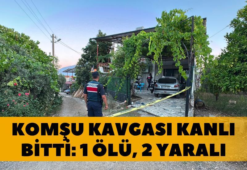 Komşu kavgası kanlı bitti: 1 ölü, 2 yaralı