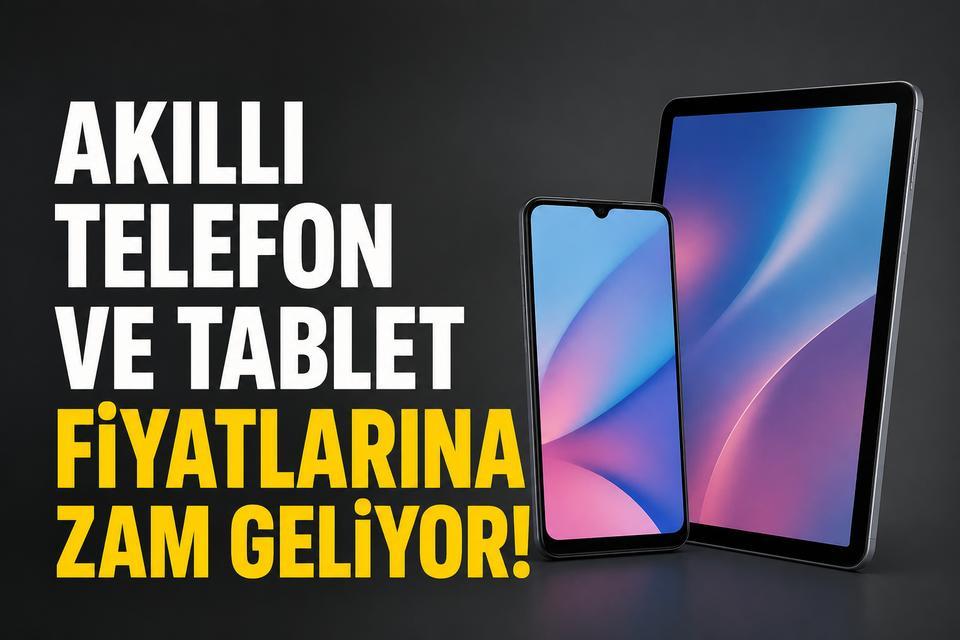 Akıllı telefon ve tablet fiyatlarına zam geliyor!