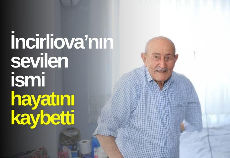 İncirliova’nın sevilen ismi hayatını kaybetti