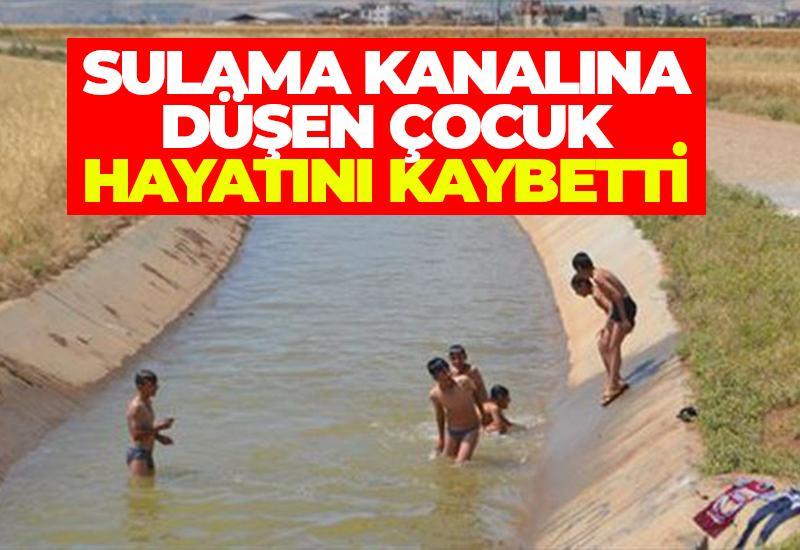 Sulama kanalına düşen çocuk hayatını kaybetti