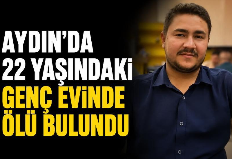 Aydın'da 22 yaşındaki genç evinde ölü bulundu