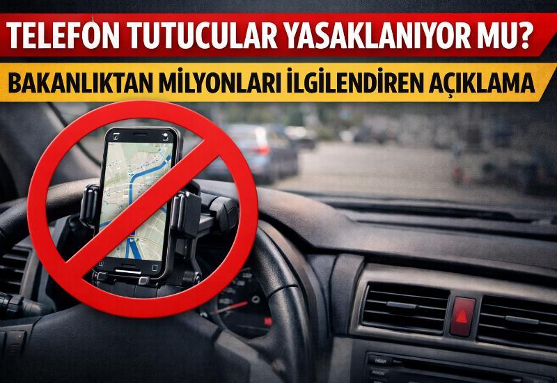 Telefon tutucular yasaklanıyor mu? Bakanlıktan milyonları ilgilendiren açıklama