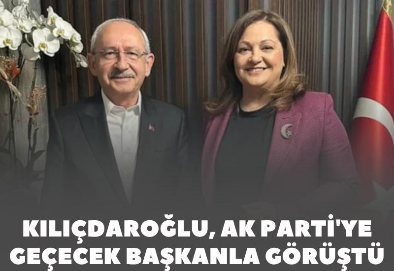 Kılıçdaroğlu, AK Parti'ye geçecek başkanla görüştü
