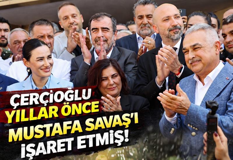 Çerçioğlu yıllar önce Mustafa Savaş’ı işaret etmiş