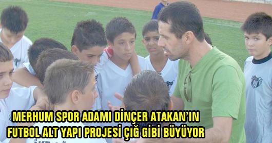 Merhum Dinçer Atakan 15-16 yıl önce Söke de az sayıda futbol tutkunu çocuklarla yola çımıştı