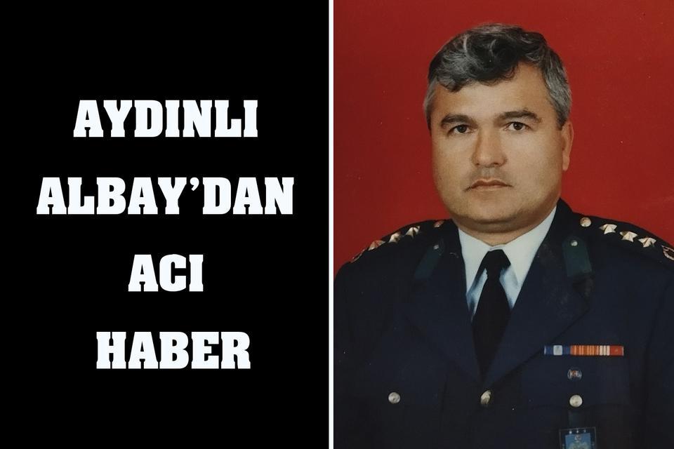 Aydınlı Albay’dan acı haber