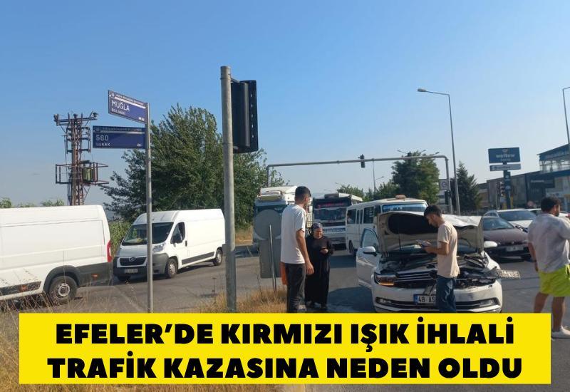 Efeler’de kırmızı ışık ihlali trafik kazasına neden oldu