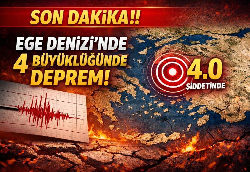 SON DAKİKA!! Ege Denizi'nde 4 büyüklüğünde deprem