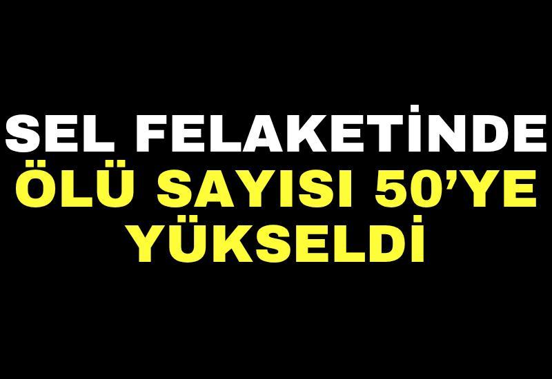Sel felaketinde ölü sayısı 50’ye yükseldi