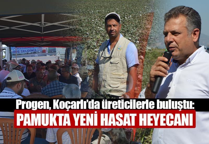 Progen, Koçarlı’da üreticilerle buluştu: Pamukta yeni hasat heyecanı