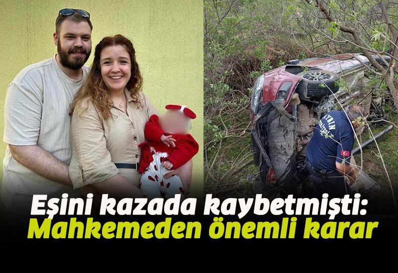 Eşini kazada kaybetmişti: Mahkemeden önemli karar