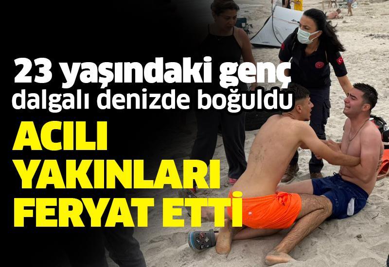 İzmir'de 23 yaşındaki genç denizde boğuldu