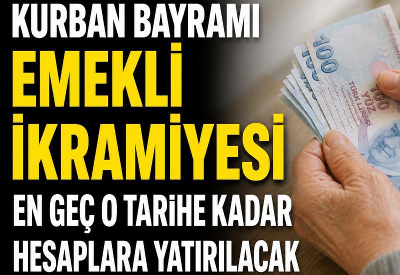 Kurban Bayramı emekli ikramiyesi en geç o tarihe kadar hesaplara yatırılacak