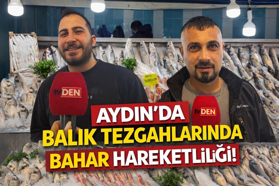 Aydın’da balık tezgâhlarında bahar hareketliliği