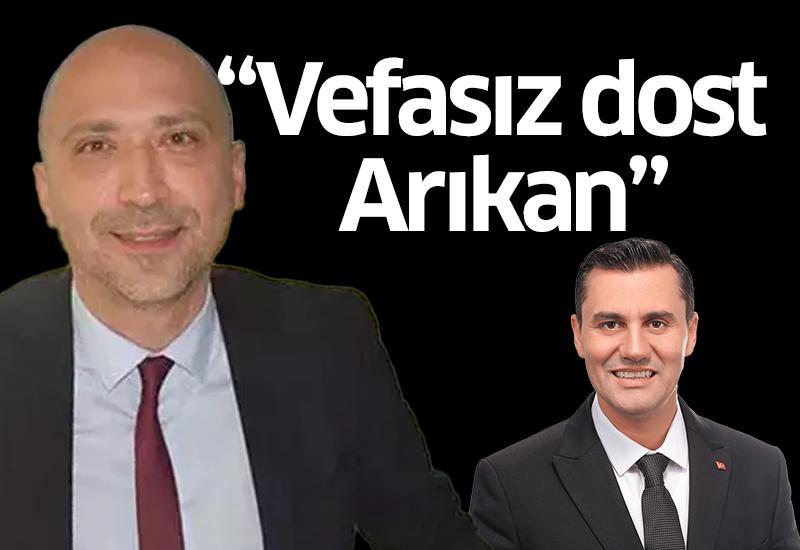 "Vefasız dost Arıkan"