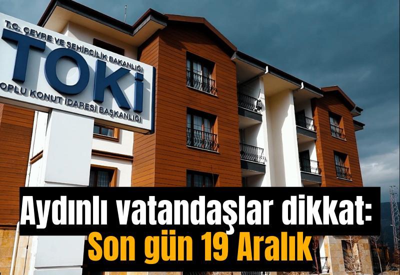 Aydınlı vatandaşlar dikkat: Son gün 19 Aralık